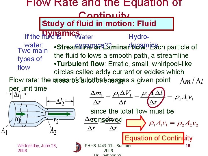Flow Rate and the Equation of Continuity Study of fluid in motion: Fluid Dynamics