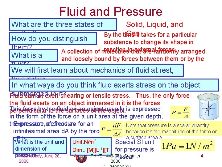 Fluid and Pressure What are three states of Solid, Liquid, and matter? Gasit takes