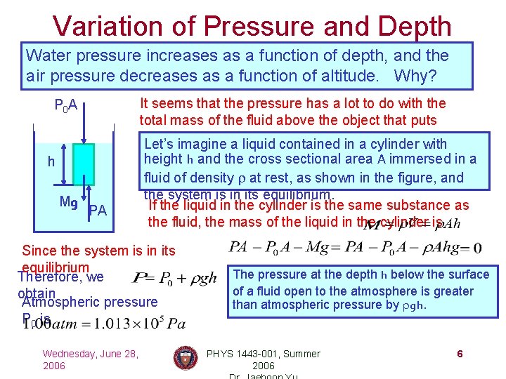 Variation of Pressure and Depth Water pressure increases as a function of depth, and