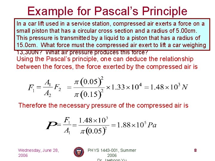 Example for Pascal’s Principle In a car lift used in a service station, compressed