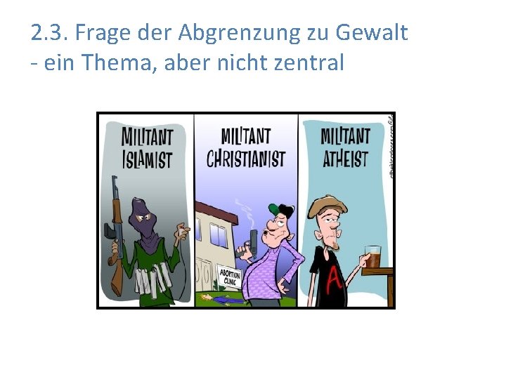 2. 3. Frage der Abgrenzung zu Gewalt - ein Thema, aber nicht zentral 