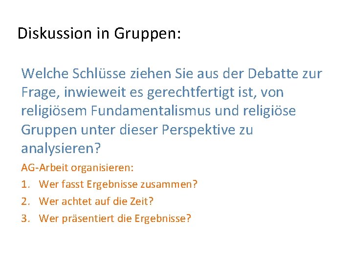 Diskussion in Gruppen: Welche Schlüsse ziehen Sie aus der Debatte zur Frage, inwieweit es