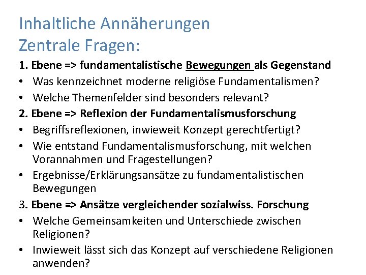 Inhaltliche Annäherungen Zentrale Fragen: 1. Ebene => fundamentalistische Bewegungen als Gegenstand • Was kennzeichnet