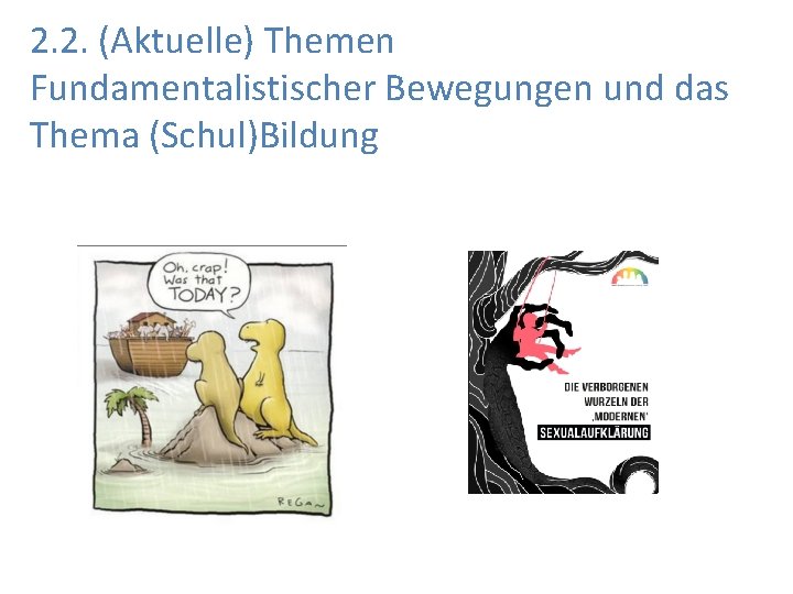 2. 2. (Aktuelle) Themen Fundamentalistischer Bewegungen und das Thema (Schul)Bildung 