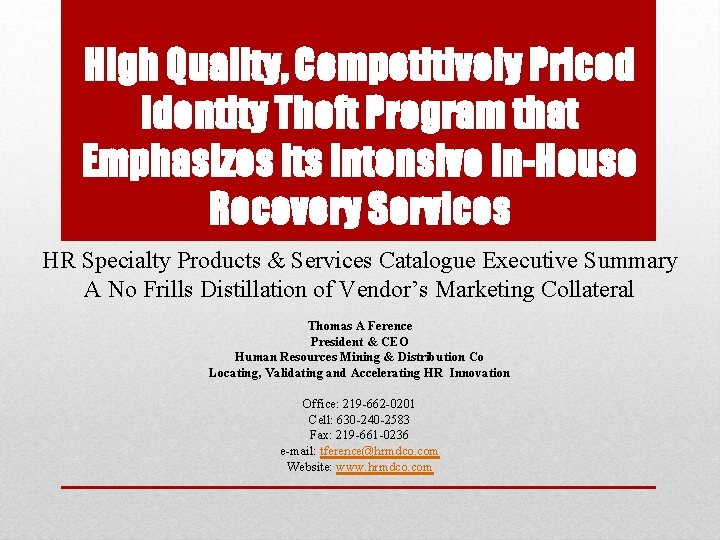 High Quality, Competitively Priced Identity Theft Program that Emphasizes its Intensive In-House Recovery Services