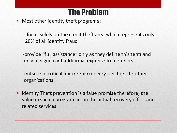 The Problem • Most other identity theft programs : -focus solely on the credit