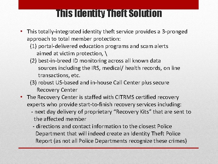 This Identity Theft Solution • This totally-integrated identity theft service provides a 3 -pronged