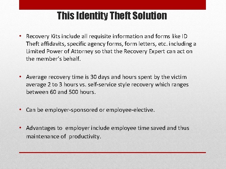 This Identity Theft Solution • Recovery Kits include all requisite information and forms like