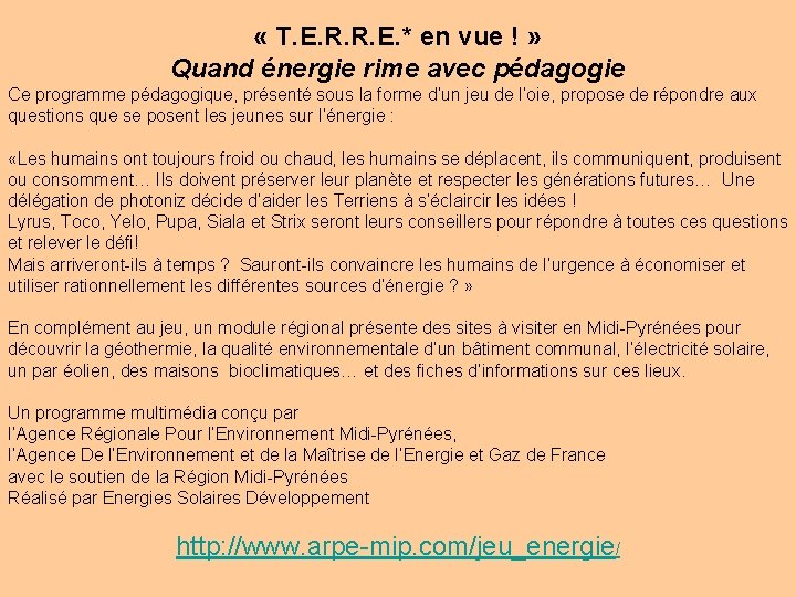  « T. E. R. R. E. * en vue ! » Quand énergie