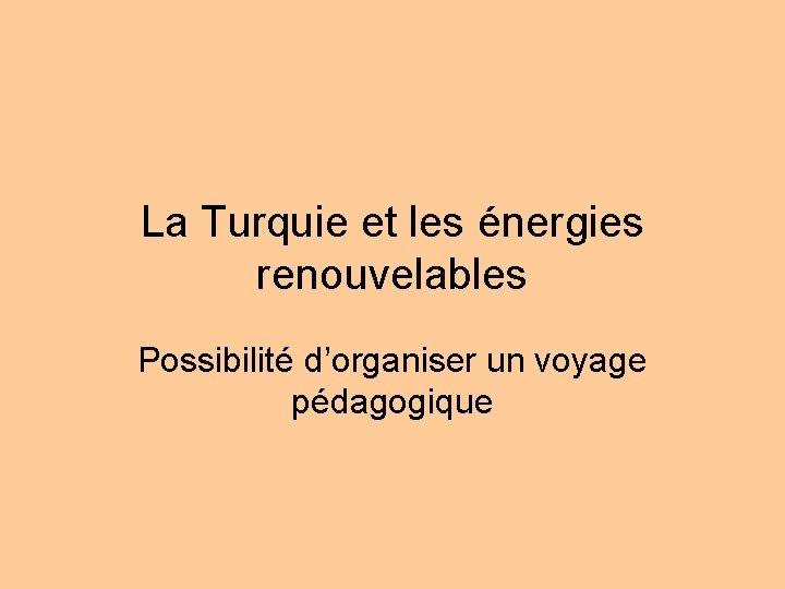 La Turquie et les énergies renouvelables Possibilité d’organiser un voyage pédagogique 