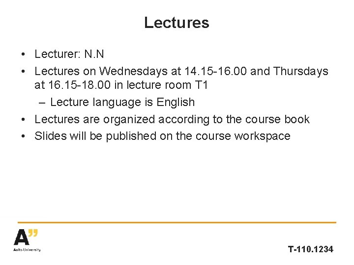 Lectures • Lecturer: N. N • Lectures on Wednesdays at 14. 15 -16. 00