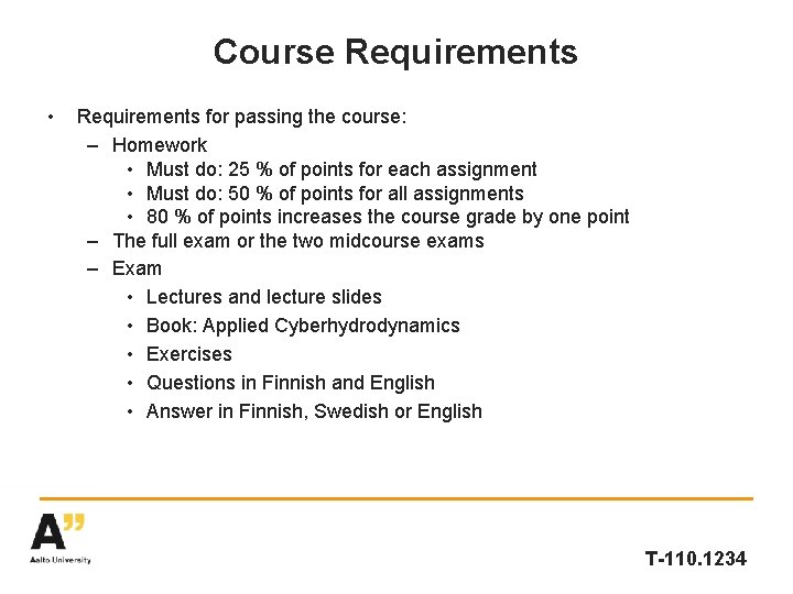 Course Requirements • Requirements for passing the course: – Homework • Must do: 25