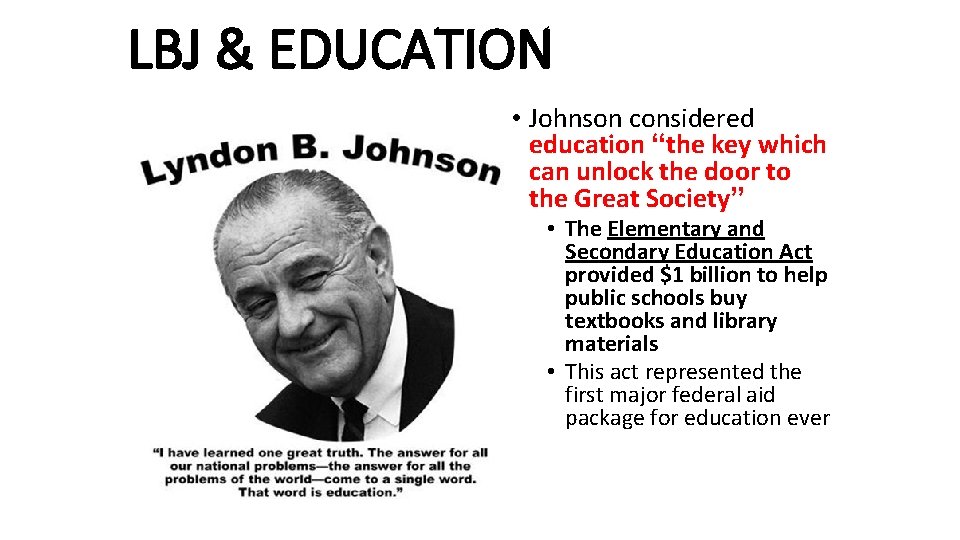 LBJ & EDUCATION • Johnson considered education “the key which can unlock the door
