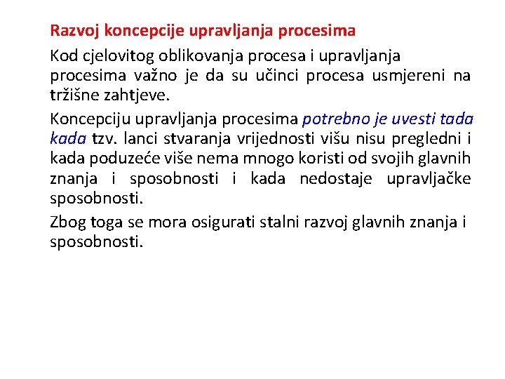 Razvoj koncepcije upravljanja procesima Kod cjelovitog oblikovanja procesa i upravljanja procesima važno je da