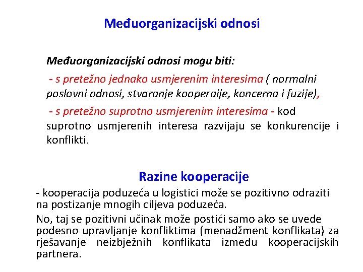 Međuorganizacijski odnosi mogu biti: - s pretežno jednako usmjerenim interesima ( normalni poslovni odnosi,