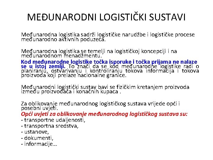 MEĐUNARODNI LOGISTIČKI SUSTAVI Međunarodna logistika sadrži logističke narudžbe i logističke procese međunarodno aktivnih poduzeća.