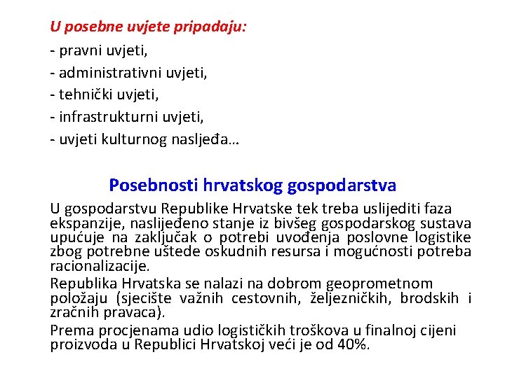 U posebne uvjete pripadaju: - pravni uvjeti, - administrativni uvjeti, - tehnički uvjeti, -