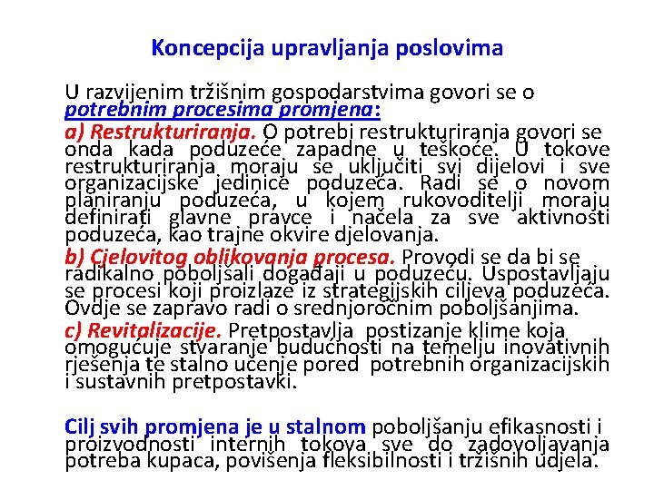 Koncepcija upravljanja poslovima U razvijenim tržišnim gospodarstvima govori se o potrebnim procesima promjena: a)