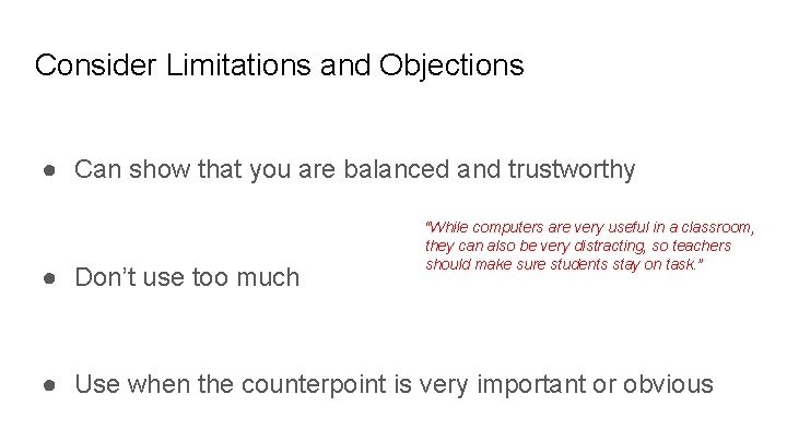 Consider Limitations and Objections ● Can show that you are balanced and trustworthy ●