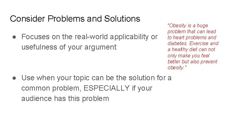 Consider Problems and Solutions ● Focuses on the real-world applicability or usefulness of your