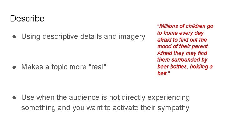 Describe ● Using descriptive details and imagery ● Makes a topic more “real” “Millions