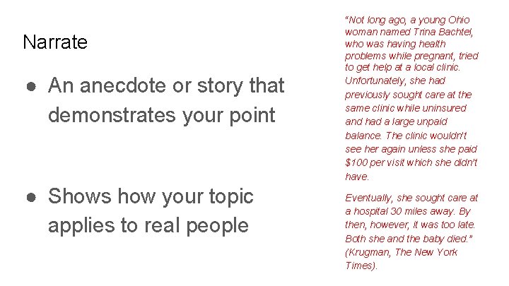 Narrate ● An anecdote or story that demonstrates your point ● Shows how your