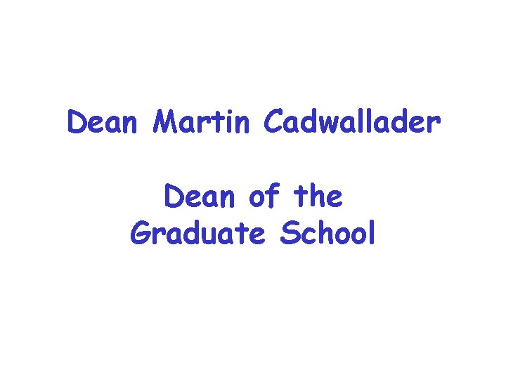 Dean Martin Cadwallader Dean of the Graduate School Miron Livny Computer Sciences Department University