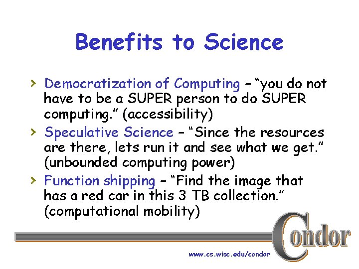 Benefits to Science › Democratization of Computing – “you do not › › have