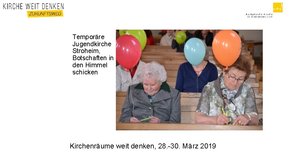 Temporäre Jugendkirche Stroheim, Botschaften in den Himmel schicken Kirchenräume weit denken, 28. -30. März