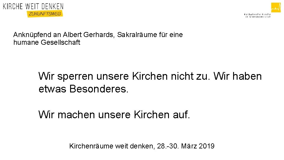 Anknüpfend an Albert Gerhards, Sakralräume für eine humane Gesellschaft Wir sperren unsere Kirchen nicht