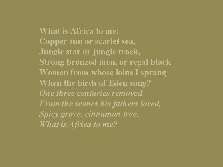 What is Africa to me: Copper sun or scarlet sea, Jungle star or jungle