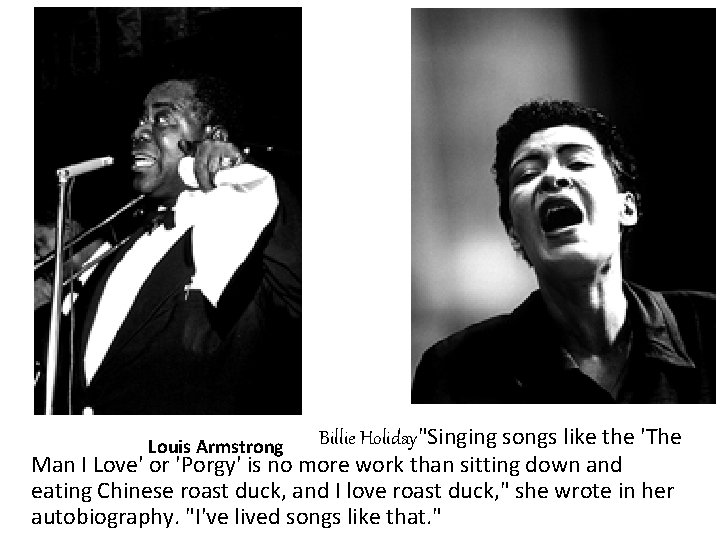 Billie Holiday"Singing songs like the 'The Man I Love' or 'Porgy' is no more