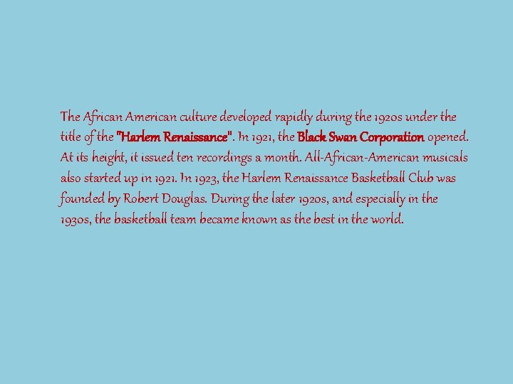 The African American culture developed rapidly during the 1920 s under the title of