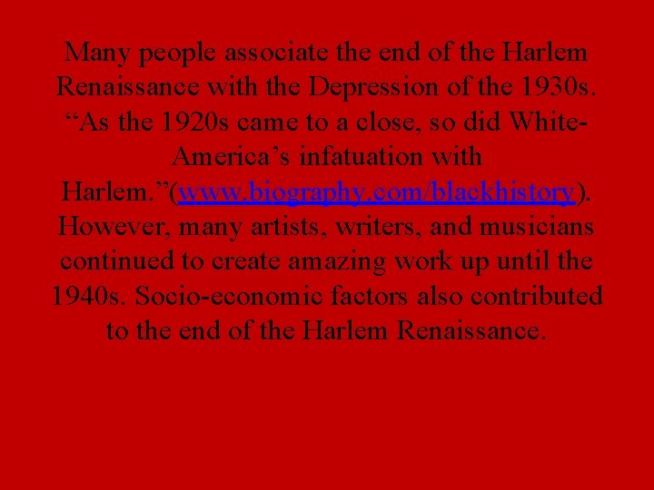 Many people associate the end of the Harlem Renaissance with the Depression of the