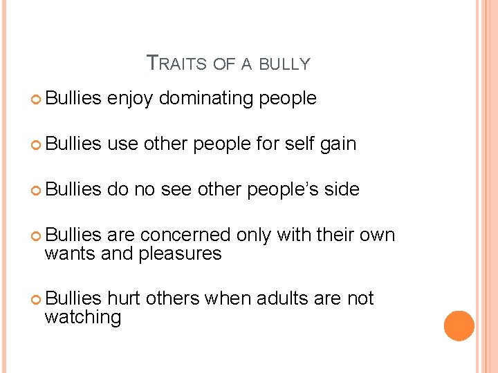Bullying WHAT IS BULLYING Bullying is unwanted aggressive