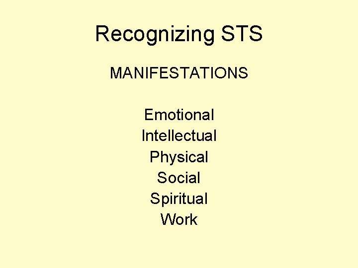 Recognizing STS MANIFESTATIONS Emotional Intellectual Physical Social Spiritual Work 