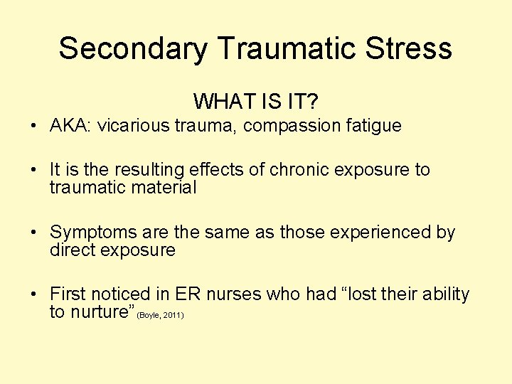 Secondary Traumatic Stress WHAT IS IT? • AKA: vicarious trauma, compassion fatigue • It