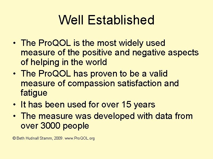 Well Established • The Pro. QOL is the most widely used measure of the