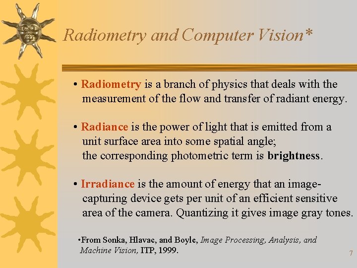 Radiometry and Computer Vision* • Radiometry is a branch of physics that deals with