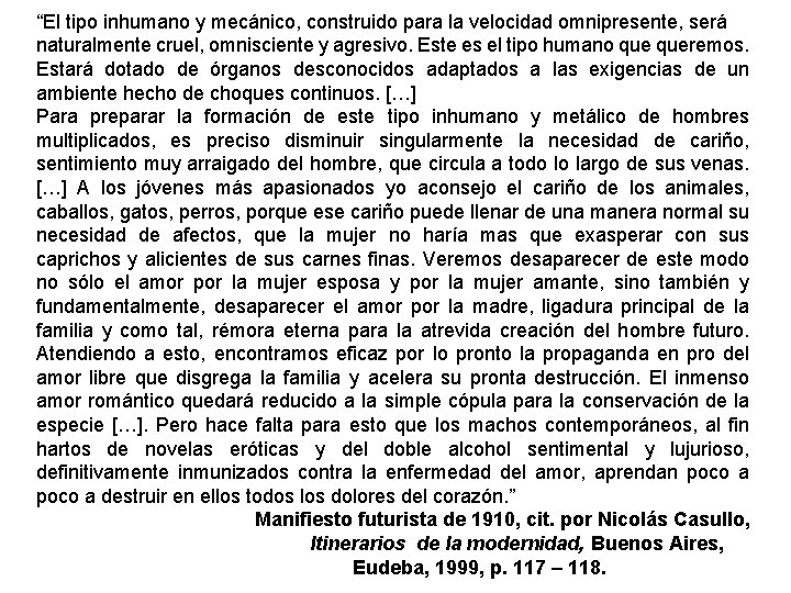 “El tipo inhumano y mecánico, construido para la velocidad omnipresente, será naturalmente cruel, omnisciente