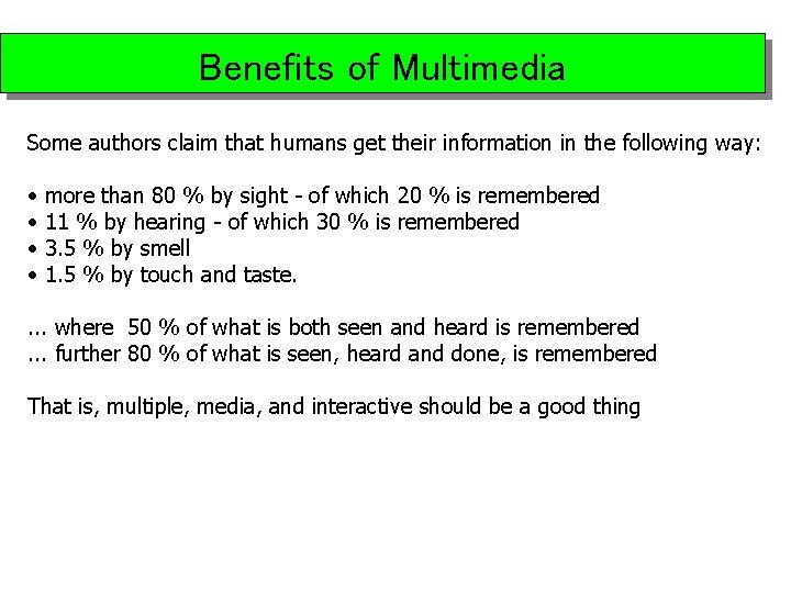 Benefits of Multimedia Some authors claim that humans get their information in the following