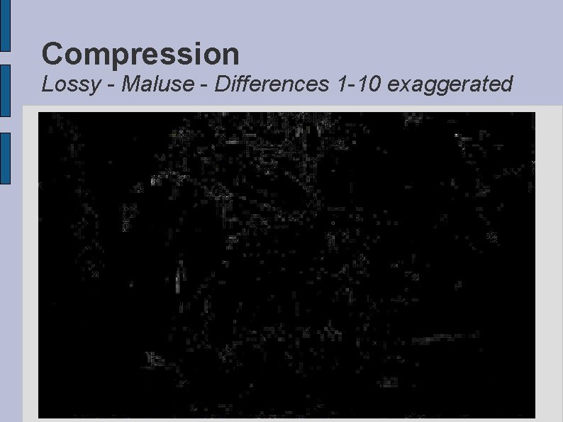 Compression Lossy - Maluse - Differences 1 -10 exaggerated 