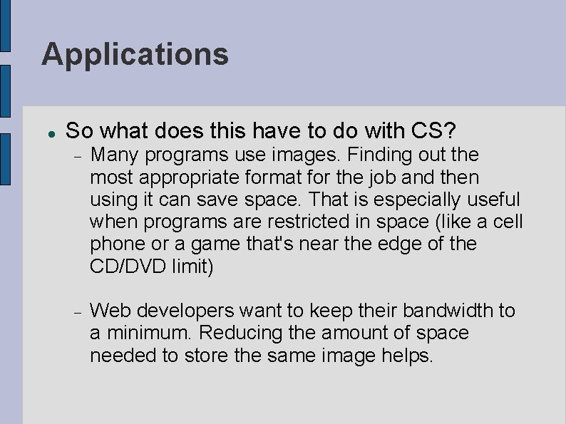 Applications So what does this have to do with CS? Many programs use images.