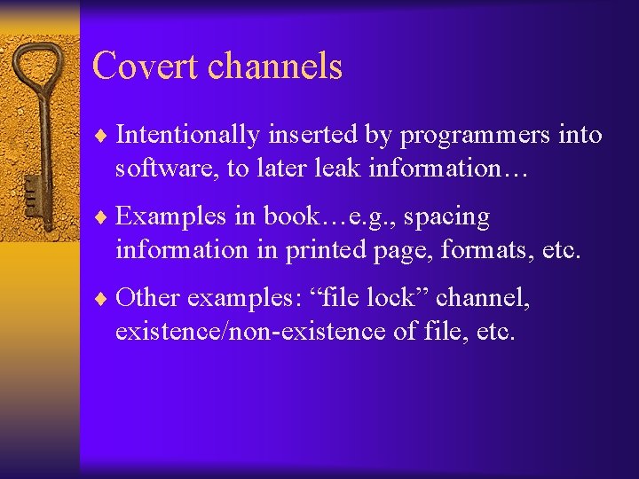 Covert channels ¨ Intentionally inserted by programmers into software, to later leak information… ¨