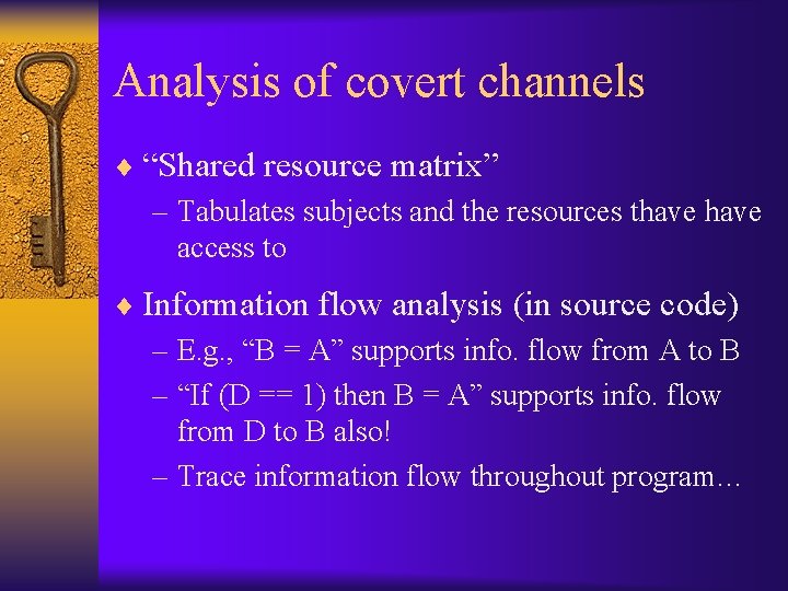 Analysis of covert channels ¨ “Shared resource matrix” – Tabulates subjects and the resources