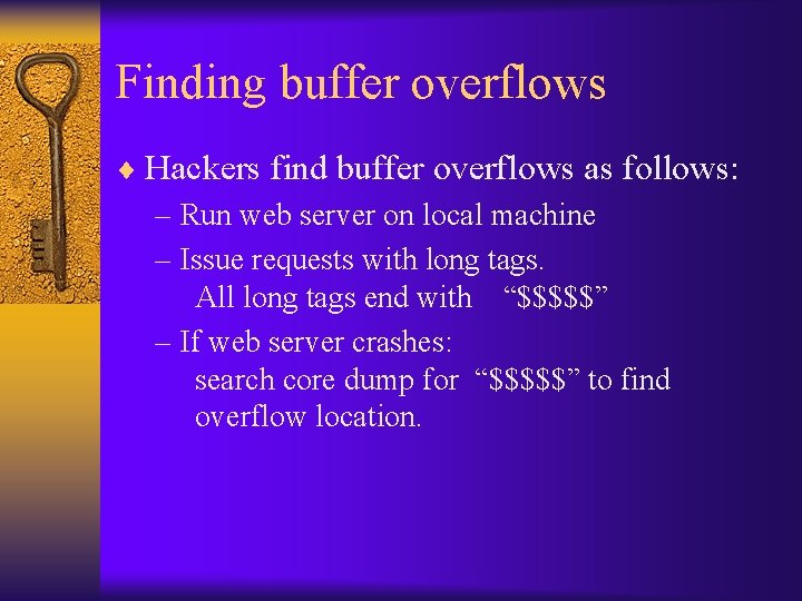 Finding buffer overflows ¨ Hackers find buffer overflows as follows: – Run web server