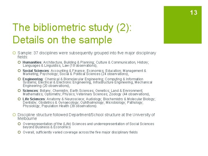 13 The bibliometric study (2): Details on the sample ¡ Sample: 37 disciplines were