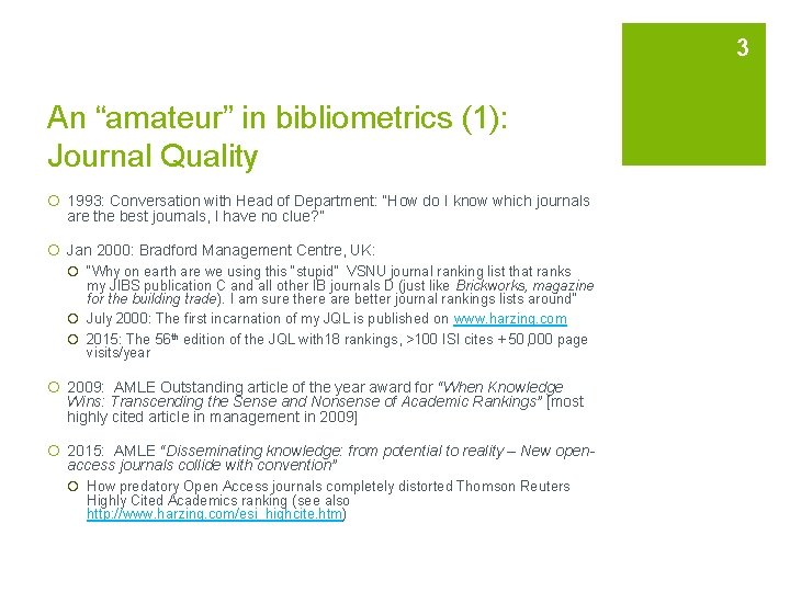 3 An “amateur” in bibliometrics (1): Journal Quality ¡ 1993: Conversation with Head of