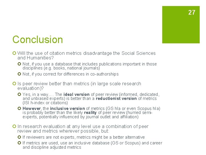 27 Conclusion ¡ Will the use of citation metrics disadvantage the Social Sciences and