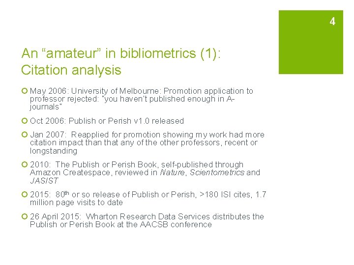 4 An “amateur” in bibliometrics (1): Citation analysis ¡ May 2006: University of Melbourne: